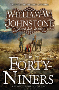 The Forty-Niners : A Novel of the Gold Rush-9781496745675