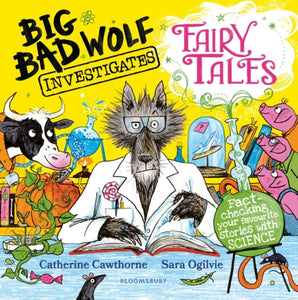 Big Bad Wolf Investigates Fairy Tales : Fact-checking your favourite stories with SCIENCE!-9781526616258