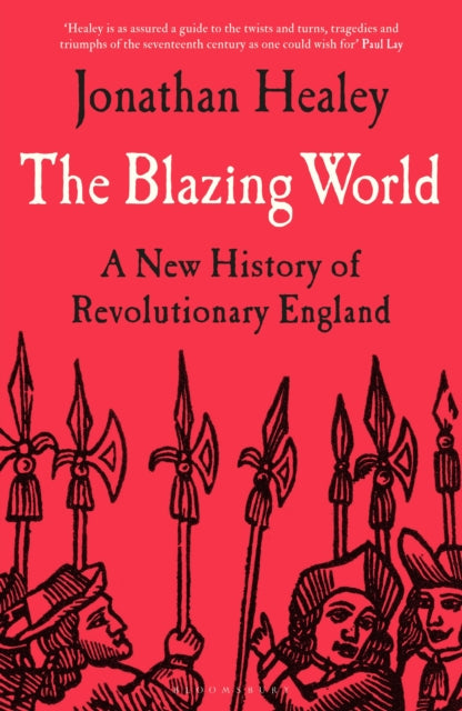 The Blazing World : A New History of Revolutionary England-9781526621658