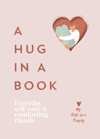 A Hug in a Book : Everyday Self-Care and Comforting Rituals-9781529149630