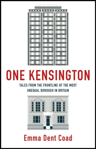 One Kensington : Tales from the Frontline of the Most Unequal Borough in Britain-9781529417241