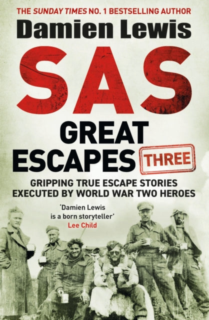 SAS Great Escapes Three : Gripping True Escape Stories Executed by World War Two Heroes-9781529429442