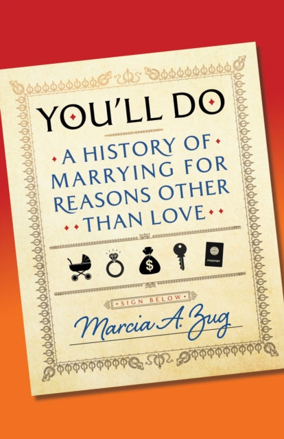 You'll Do : A History of Marrying for Reasons Other Than Love-9781586423742