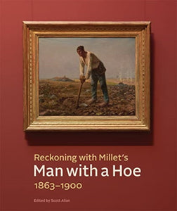 Reckoning with Millet's "Man with a Hoe," 1863-1900-9781606068557