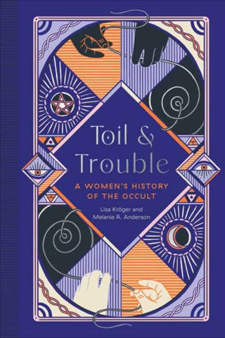 Toil and Trouble� : A Women's History of the Occult-9781683692911