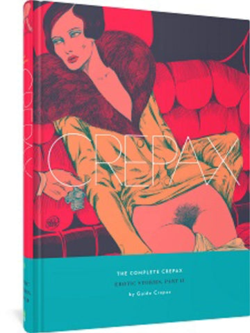 The Complete Crepax: Erotic Stories Part 2 : Volume 8-9781683968948