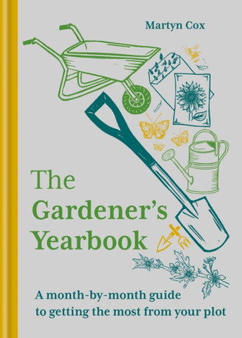 The Gardener's Yearbook : A month-by-month guide to getting the most out of your plot-9781784728151