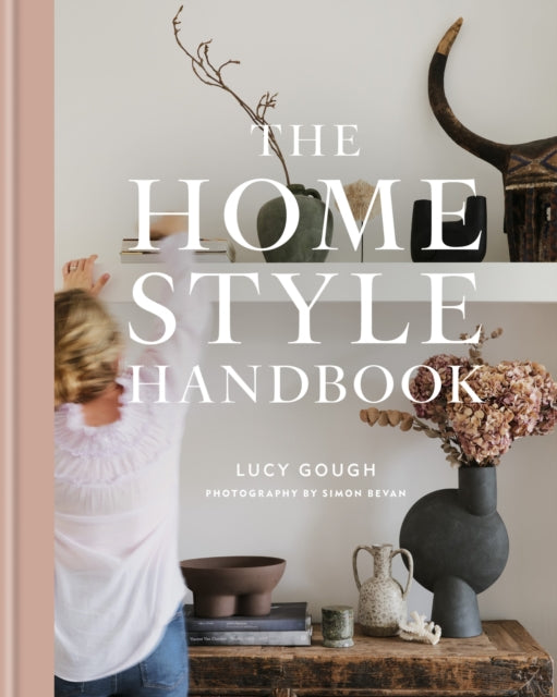 The Home Style Handbook : Understand your true style and how to implement it-9781784728632