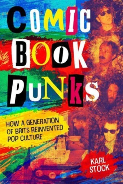 Comic Book Punks: How a Generation of Brits Reinvented  Pop Culture-9781786186942