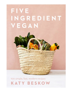 Five Ingredient Vegan : 100 Simple, Fast, Modern Recipes-9781787135284