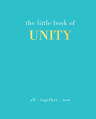 The Little Book of Unity : All Together Now-9781787138001