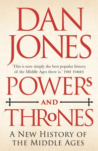 Powers and Thrones : A New History of the Middle Ages-9781789543544