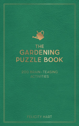 The Gardening Puzzle Book : 200 Brain-Teasing Activities, from Crosswords to Quizzes-9781800071728