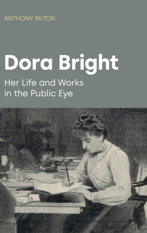 Dora Bright : Her Life and Works in the Public Eye-9781800502802