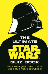 The Ultimate Star Wars Quiz Book : Over 1,000 questions to test your Star Wars knowledge!-9781800786189