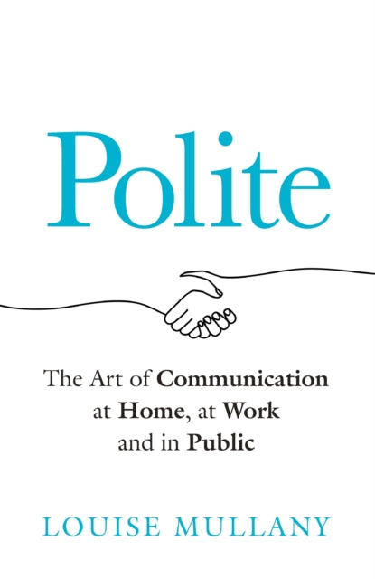 Polite : The Art of Communication at Home, at Work and in Public-9781802793420