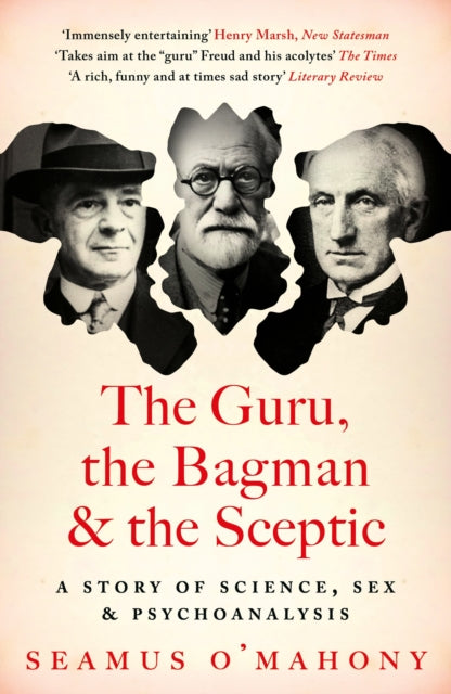 The Guru, the Bagman and the Sceptic : A story of science, sex and psychoanalysis-9781803285665