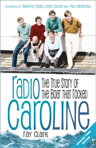 Radio Caroline : The True Story of the Boat that Rocked-9781803996813