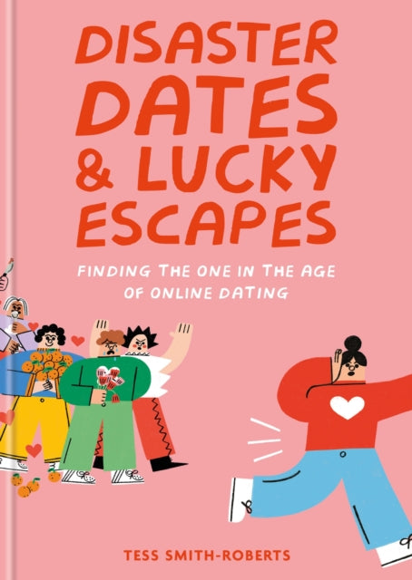 Disaster Dates and Lucky Escapes : Finding the one in the age of online dating-9781804190937