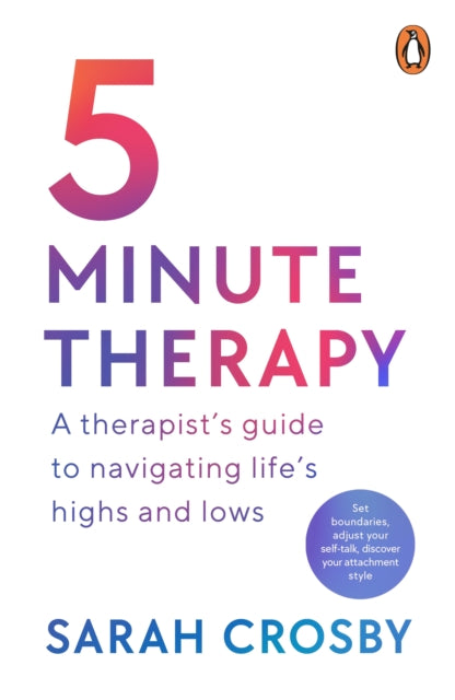 5 Minute Therapy : A Therapist's Guide to Navigating Life's Highs and Lows-9781804941669