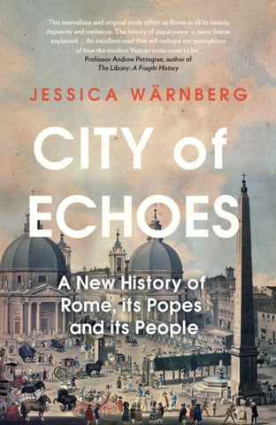 City of Echoes : A New History of Rome, its Popes and its People-9781837731053