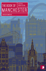 The Book of Manchester : A City in Short Fiction-9781905583119