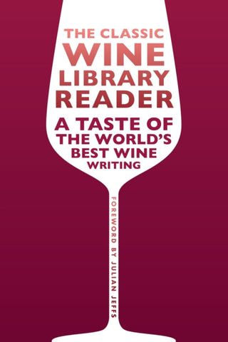 The Classic Wine Library reader : A taste of the world's best wine writing-9781913022327