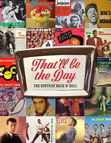 That'll Be the Day : The Birth of Rock N' Roll-9781915343222