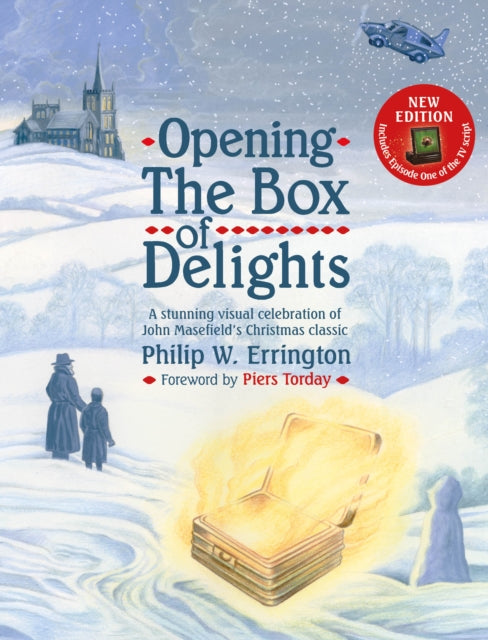 Opening The Box of Delights [new edition] : A Stunning visual celebration of John Masefield's Christmas classic-9781915412751