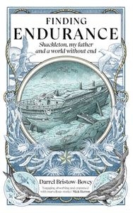 Finding Endurance : Shackleton, My Father and a World Without End-9781915563002