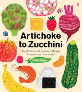 Artichoke to Zucchini : an alphabet of delicious things from around the world-9781915590688