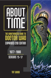 About Time: The Unauthorized Guide to Doctor Who : 1977-1980, Seasons 15-17-9781935234609