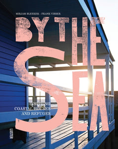 By the Sea : Inspiring Coastal Houses and Refuges-9789460583698