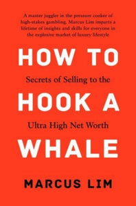 How to Hook a Whale : Secrets of Selling to the Ultra High Net Worth-9789815009118