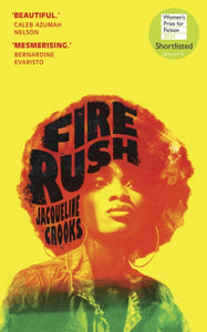Fire Rush : SHORLISTED FOR THE WOMEN'S PRIZE 2023