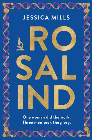 Rosalind : one woman did the work, three men took the glory