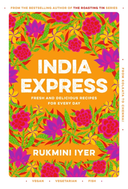 India Express : easy & delicious one-tin and one-pan vegan, vegetarian & pescatarian recipes – by the bestselling ‘Roasting Tin’ series author