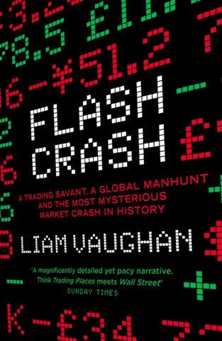 Flash Crash : A Trading Savant, a Global Manhunt and the Most Mysterious Market Crash in History-9780008270438