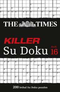 The Times Killer Su Doku Book 16 : 200 Lethal Su Doku Puzzles-9780008342913