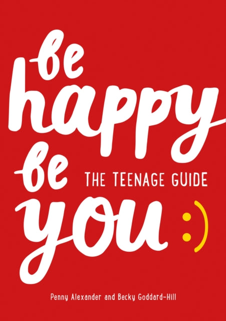 Be Happy Be You : The Teenage Guide to Boost Happiness and Resilience-9780008367565