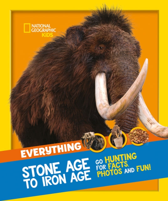 Everything: Stone Age to Iron Age : Go Hunting for Facts, Photos and Fun!-9780008444747