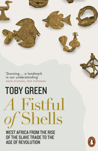 A Fistful of Shells : West Africa from the Rise of the Slave Trade to the Age of Revolution-9780141977669