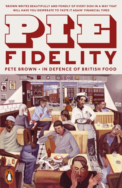 Pie Fidelity : In Defence of British Food-9780141986739