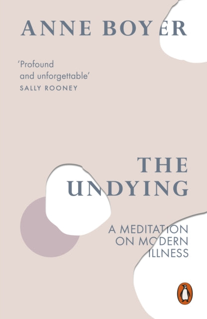 The Undying : A Meditation on Modern Illness-9780141990859