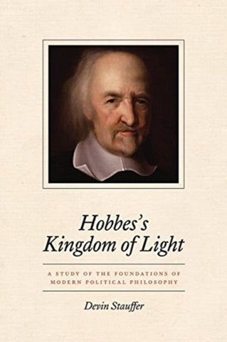 Hobbes's Kingdom of Light : A Study of the Foundations of Modern Political Philosophy-9780226760124