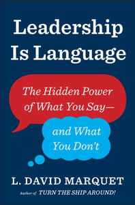 Leadership Is Language : The Hidden Power of What You Say and What You Don't-9780241373668