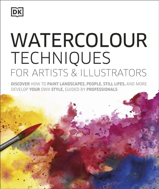 Watercolour Techniques for Artists and Illustrators : Discover how to paint landscapes, people, still lifes, and more.-9780241413319