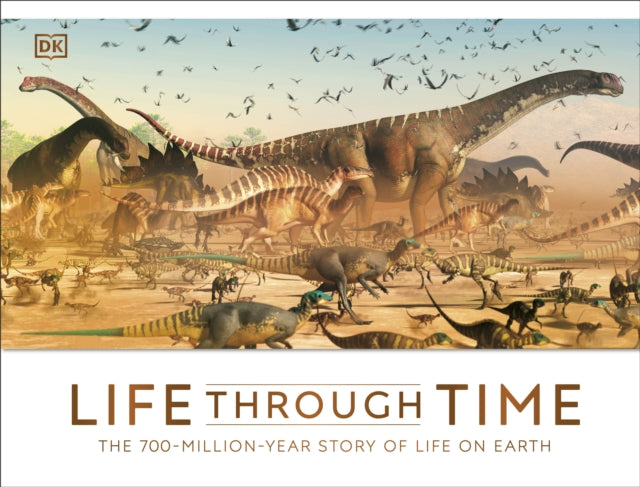 Life Through Time : The 700-Million-Year Story of Life on Earth-9780241426395
