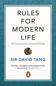 Rules for Modern Life : A Connoisseur's Survival Guide-9780241453568