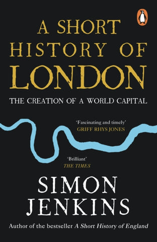 A Short History of London : The Creation of a World Capital-9780241985359